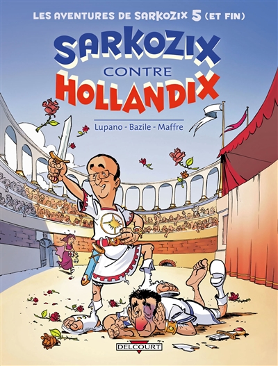 Les aventures de Sarkozix. Vol. 5. Sarkozix contre Hollandix