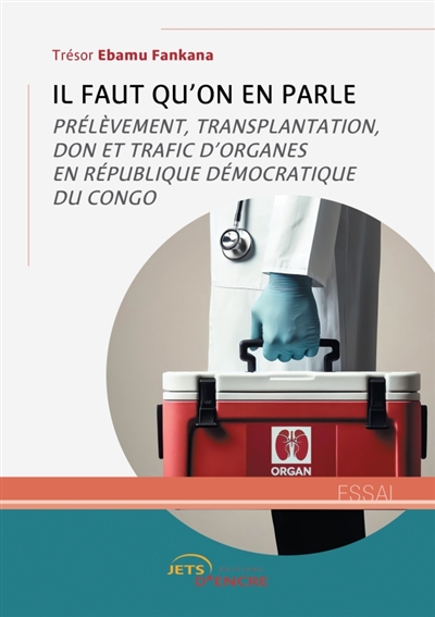 Il faut qu'on en parle : Prélèvement, transplantation, don et trafic d'organes en République démocratique du Congo