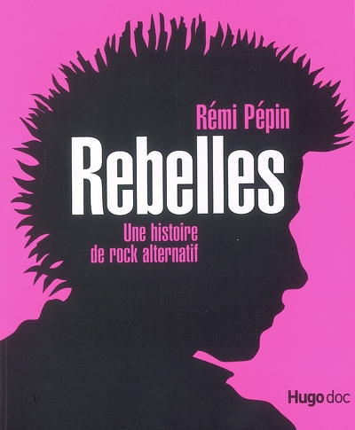 Rebelles, une histoire de rock alternatif