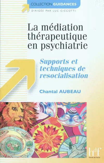La médiation thérapeutique en psychiatrie : supports et techniques de resocialisation