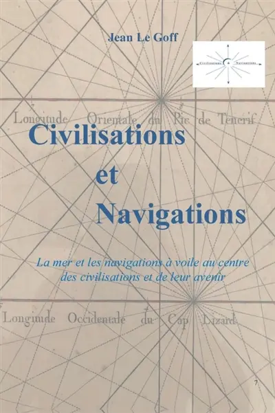 Civilisations et Navigations : La mer et les navigations au centre des civilisations et de leur avenir