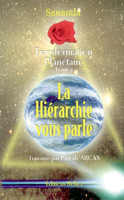 Transformation planétaire. Vol. 2. La hiérarchie vous parle