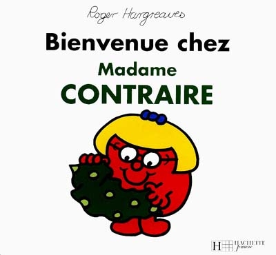 Bienvenue chez Madame Contraire