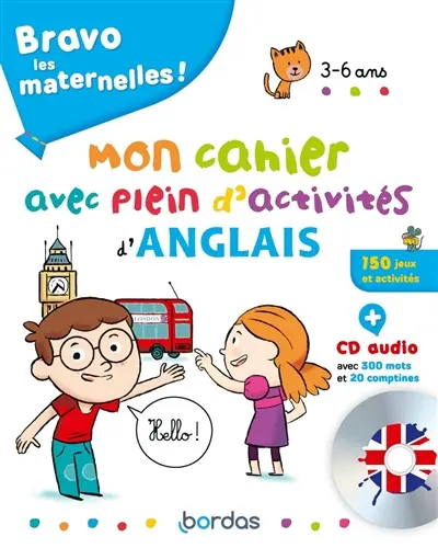 Bravo les maternelles ! : mon cahier avec plein d'activités d'anglais, 3-6 ans