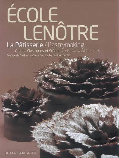 La pâtisserie : grands classiques et créations. Pastrymaking : classics and creations