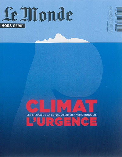 Monde (Le), hors série. Climat, l'urgence : les enjeux de la COP21, alerter, agir, innover