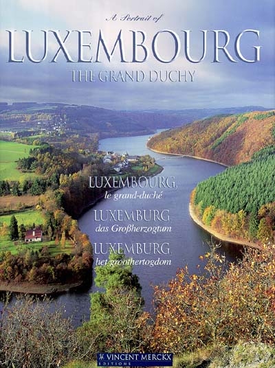 Luxembourg, le grand-duché. Luxembourg, the grand duchy. Luxemburg, das Grossherzogtum. Luxemburg, het groothertogdom