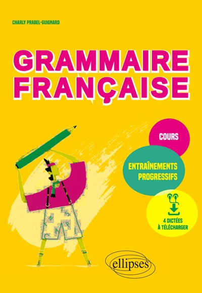 Grammaire française pour tous : cours et entraînements progressifs