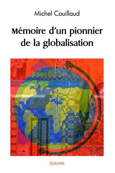 Mémoire d'un pionnier de la globalisation