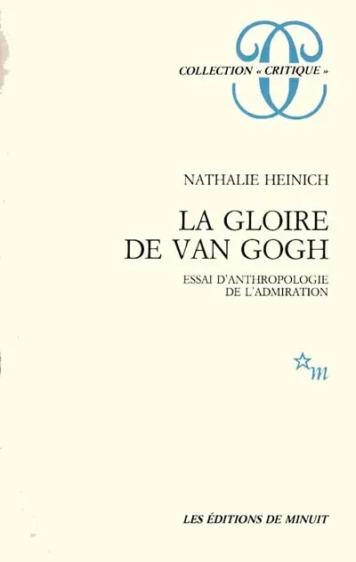 La Gloire de Van Gogh : essai d'anthropologie de l'admiration