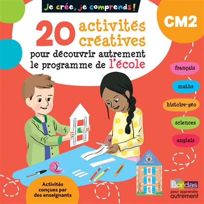 Je crée, je comprends ! CM2 : 20 activités créatives pour découvrir autrement le programme de l'école