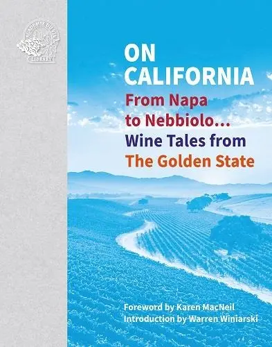 On California : From Napa to Nebbiolo Wine Tales from the Golden State