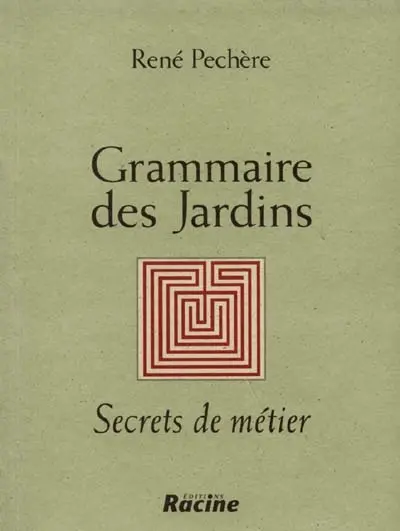 Grammaire des jardins : secrets de métier