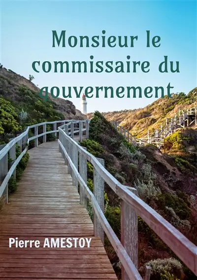 Monsieur le commissaire du gouvernement : Itinéraire d'un serviteur de l'Etat