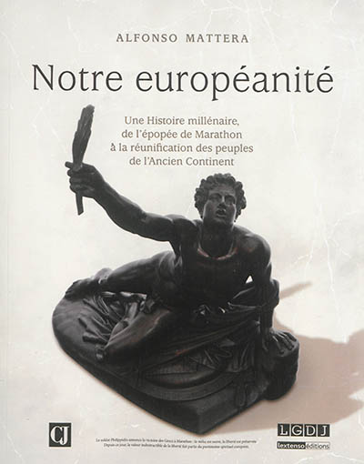 Notre européanité : une histoire millénaire, de l'épopée de Marathon à la réunification des peuples de l'ancien continent