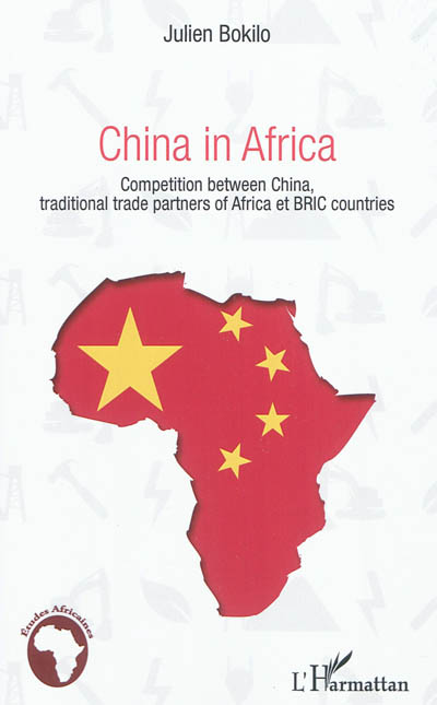 China in Africa : competition between China, traditional trade partners of Africa and BRIC countries