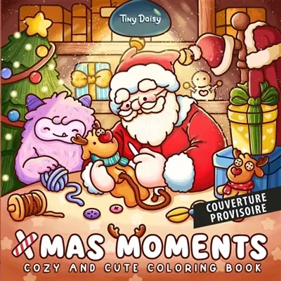 Xmas moments : cozy and cute coloring book