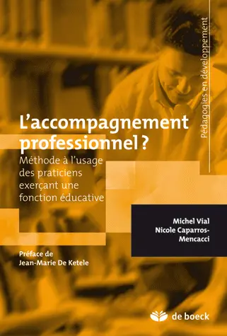 L'accompagnement professionnel ? : méthode à l'usage des praticiens exerçant une fonction éducative