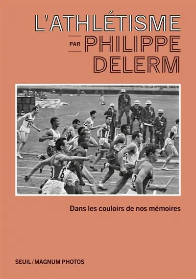 L'athlétisme par Philippe Delerm : dans les couloirs de nos mémoires