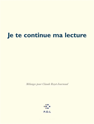 Je te continue ma lecture : mélanges pour Claude Royet-Journoud