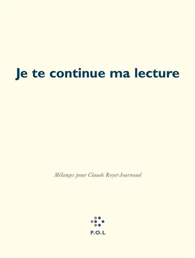 Je te continue ma lecture : mélanges pour Claude Royet-Journoud