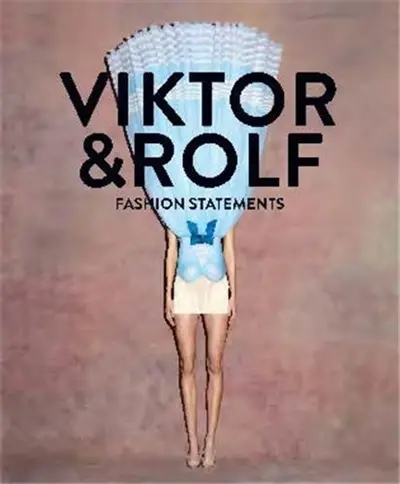 Viktor & Rolf : Fashion Statements