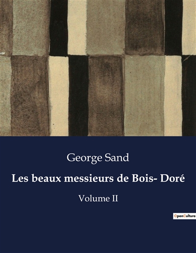Les beaux messieurs de Bois- Doré : Volume II