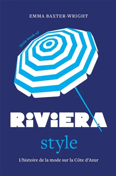 Little book of Riviera style : l'histoire de la mode sur la Côte d'Azur