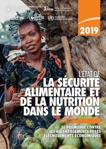 L'état de la sécurité alimentaire et de la nutrition dans le monde 2019 : se prémunir contre les ralentissements et les fliéchissements économiques