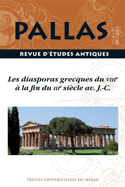 Pallas, n° 89. Les diasporas grecques du VIIIe à la fin du IIIe siècle av. J.-C. : actes du colloque de la SOPHAU, Charles-de-Gaulle-Lille 3, 11-12 mai 2012