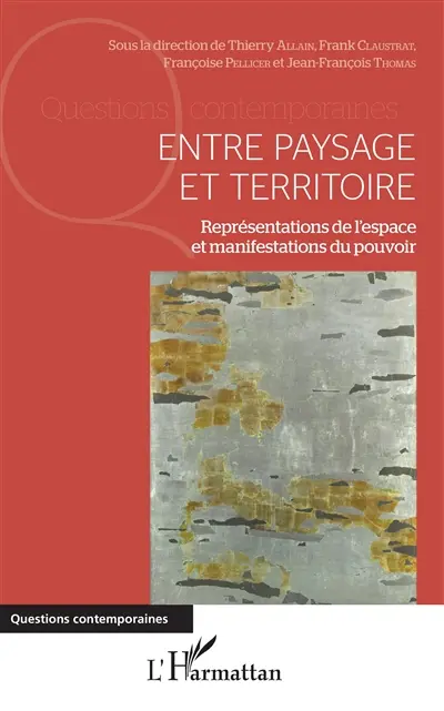 Entre paysage et territoire : représentations de l'espace et manifestations du pouvoir