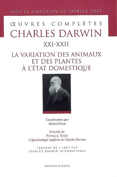 Oeuvres complètes. Vol. 21-22. La variation des animaux et des plantes à l'état domestique. L'épistémologie implicite de Charles Darwin