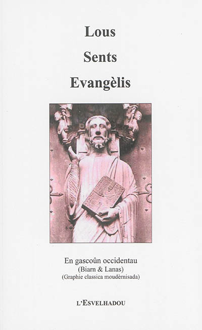 Lous sents Evangèlis : en gascoûn occidentau (Biarn & Lanas) : graphie classica moudèrnisada