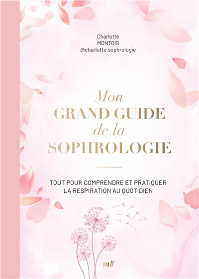 Mon grand guide de la sophrologie : retrouver l'équilibre intérieur et transformer son quotidien