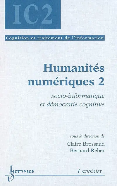 Humanités numériques. Vol. 2. Socio-informatique et démocratie cognitive
