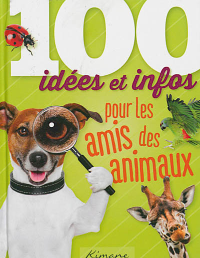 100 idées et infos pour les amis des animaux