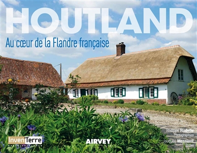 Houtland : au coeur de la Flandre française