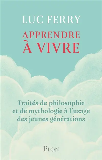 Apprendre à vivre : traités de philosophie et de mythologie à l'usage des jeunes générations
