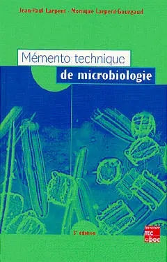 Mémento technique de microbiologie : micro-organismes eucaryotes et procaryotes, structure, métabolisme, systématique, applications industrielles, milieux de culture et réactifs