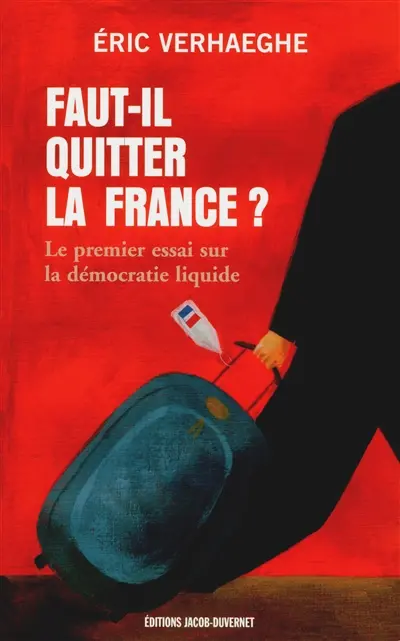 Faut-il quitter la France ? : le premier essai sur la démocratie liquide