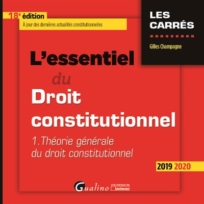 L'essentiel du droit constitutionnel. Vol. 1. Théorie générale du droit constitutionnel : 2019-2020