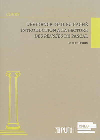 L'évidence du Dieu caché : introduction à la lecture des Pensées de Pascal
