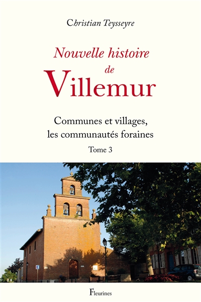 Nouvelle histoire de Villemur. Vol. 3. Communes et villages, les communautés foraines