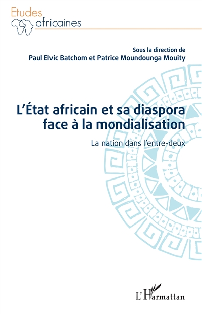 L'Etat africain et sa diaspora face à la mondialisation : la nation dans l'entre-deux