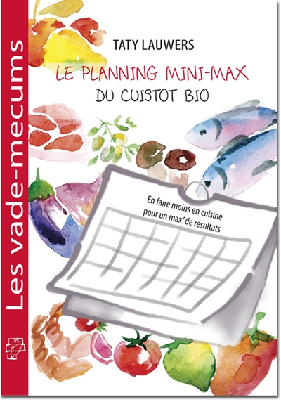 Le planning mini-max du cuistot bio : en faire moins en cuisine pour un max' de résultats