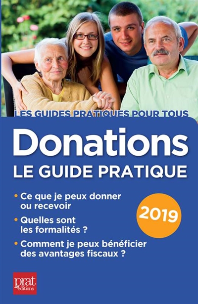 Donations : le guide pratique 2019 : ce que je peux donner ou recevoir, quelles sont les formalités, comment je peux bénéficier des avantages fiscaux