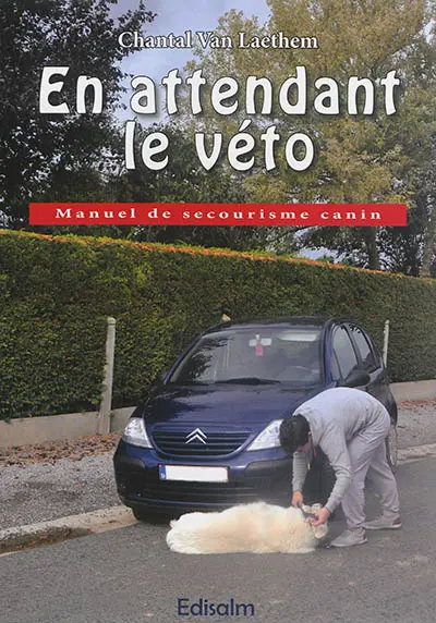 En attendant le véto : manuel de secourisme canin