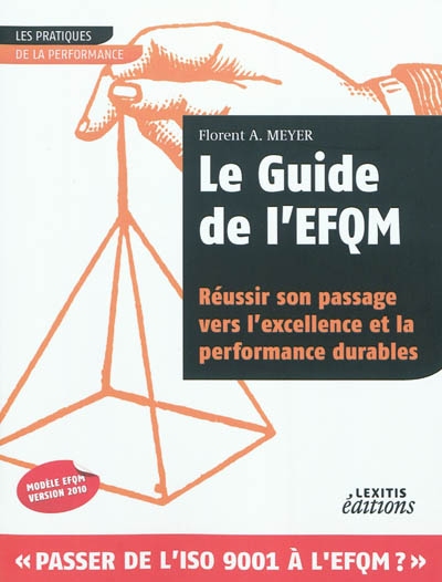 Le guide de l'EFQM, réussir son passage vers l'excellence et la performance durables