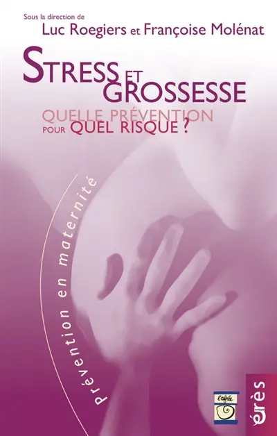 Stress et grossesse : quelle prévention pour quel risque ?
