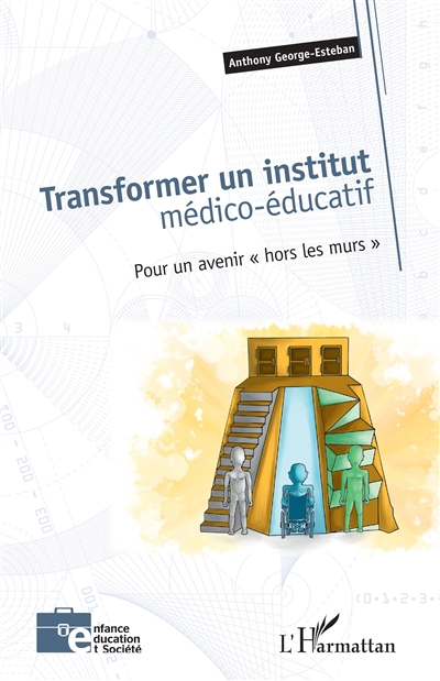 Transformer un institut médico-éducatif : pour un avenir hors les murs